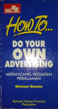 Image of How to Do Your Own Advertising : Merancang Kegiatan Periklanan
