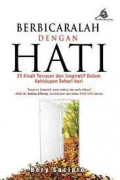 Berbicaralah dengan Hati : 35 Kisah Tercecer dan Inspiratif dalam Kehidupan Sehari-hari