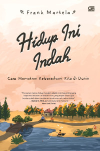 Image of Hidup Ini Indah : Cara Memaknai Keberadaan Kita di Dunia