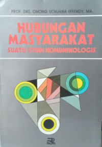 Image of Hubungan Masyarakat : Suatu Studi Komunikologis