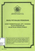 Buku Petunjuk Pengisian : Surat Pemberitahuan (SPT) Tahunan Pajak Penghasilan Wajib Pajak Orang Pribadi