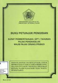 Image of Buku Petunjuk Pengisian : Surat Pemberitahuan (SPT) Tahunan Pajak Penghasilan Wajib Pajak Orang Pribadi