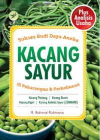 Image of Sukses Budidaya Aneka Kacang Sayur di Perkarangan & Perkebunan
