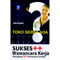 Sukses ++ Wawancara Kerja Dilengkapi 201 Pertanyaan Terbaik