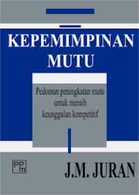 Image of Kepemimpinan Mutu Pedoman Peningkatan Mutu Untuk Meraih Keunggulan Kompetitif