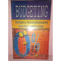 Image of Budgeting : Pedoman, Pengkoordinasian dan Pengawasan Kerja