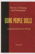 The Art of Training and Development : Using People Skils = Mengelola Keterampilan Manusia