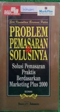 Image of Problem Pemasaran & Solusinya : Solusi Pemasaran Praktis Berdasarkan Marketing Plus 2000