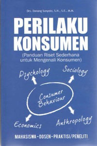Image of Perilaku Konsumen ( Panduan Riset Sederhana Untuk Mengenali Konsumen )