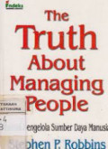 The Truth About Managing People : Esensi Mengelola Sumber Daya Manusia