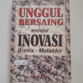 Unggul Bersaing Melalui Inovasi Bisnis-Mutakhir